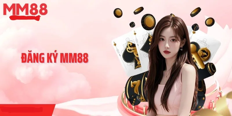 Hướng dẫn đăng ký nhanh chóng cho thành viên MM88